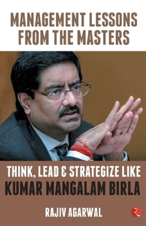 Think, Lead & Strategize Like Kumar Mangalam Birla by Rajiv Agarwal