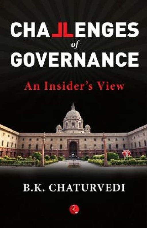 The Challenges Of Governance by B K Chaturvedi