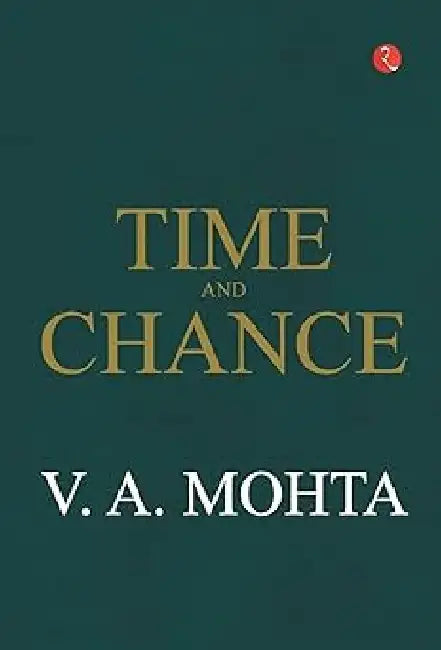 Time And Chance by V. A. Mohta