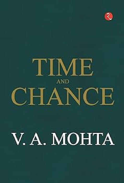 Time And Chance by V. A. Mohta