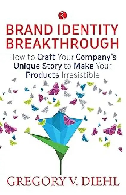 Brand Identity Breakthrough by Gregory V Diehl