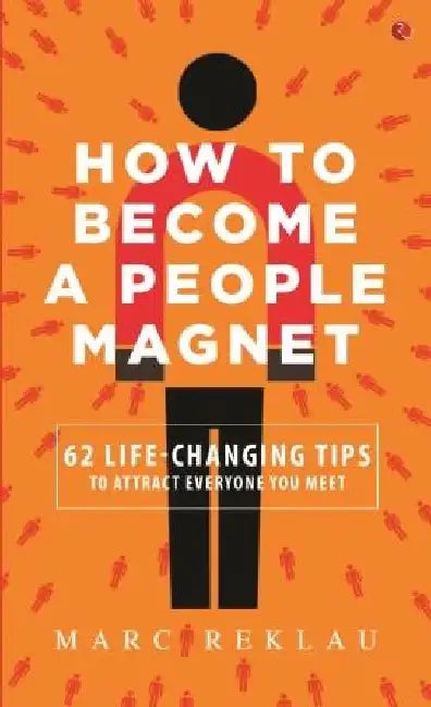 How To Become A People Magnet by Marc Reklau