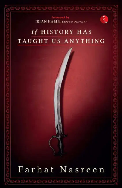 If History Has Taught Us Anything by Farhat Nasreen