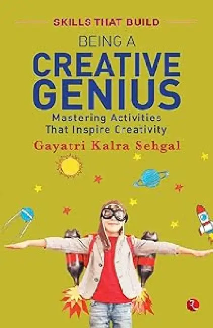 Being A Creative Genius by Gayatri Kalra Sehgal