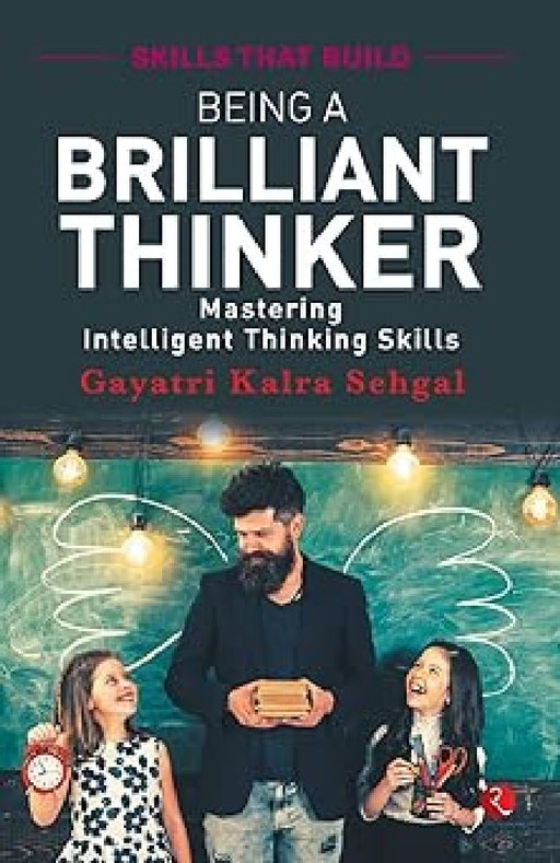 Being A Brilliant Thinker by Gayatri Kalra Sehgal