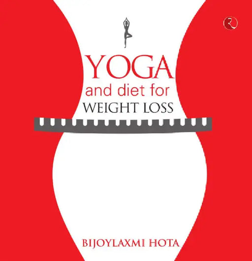 Yoga And Diet For Weight Loss by Bijoylaxmi Hota