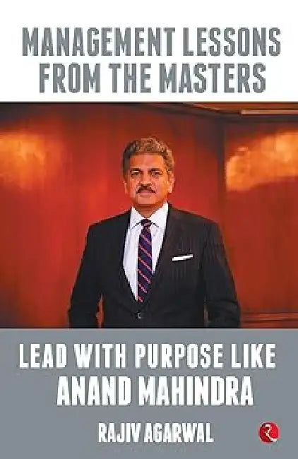 Lead With Purpose Like Anand Mahindra: Rajiv Agarwal by Rajiv Agarwal