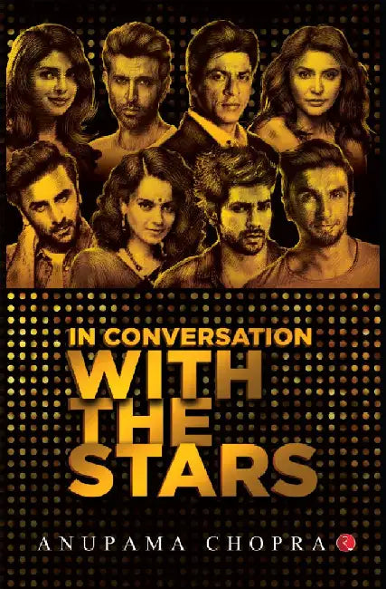 In Conversations With The Stars by Anupama Chopra