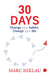 30 Days Change Your Habbits, Change Your Life by Marc Reklau