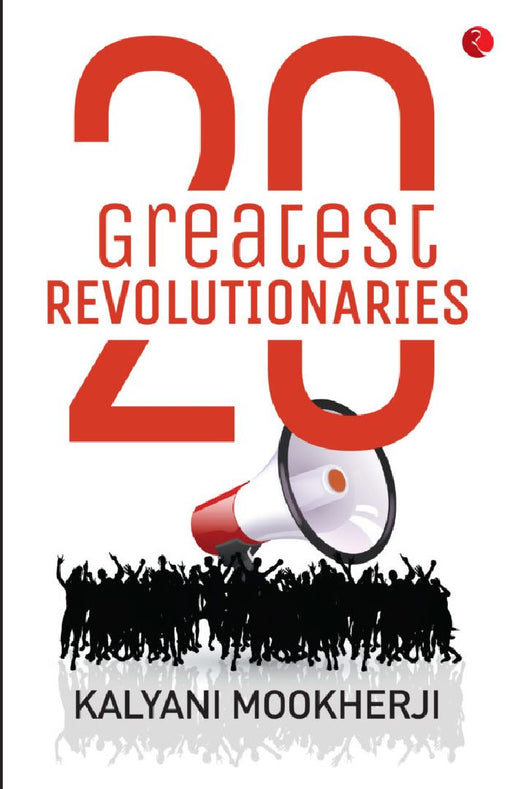 20 Greatest Revolutionaries by Kalyani Mookherji