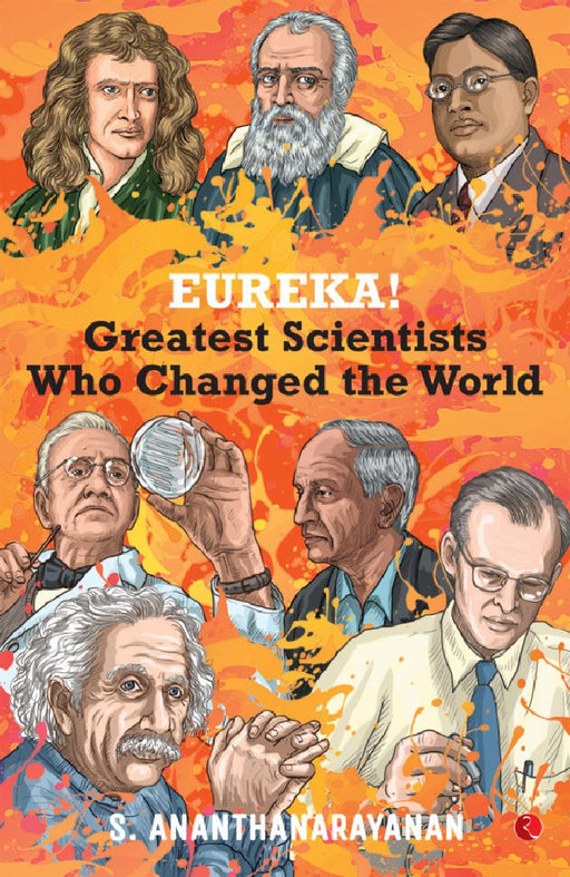 Eureka Greatest Scientists Who Changed The World by S. Ananthanarayanan