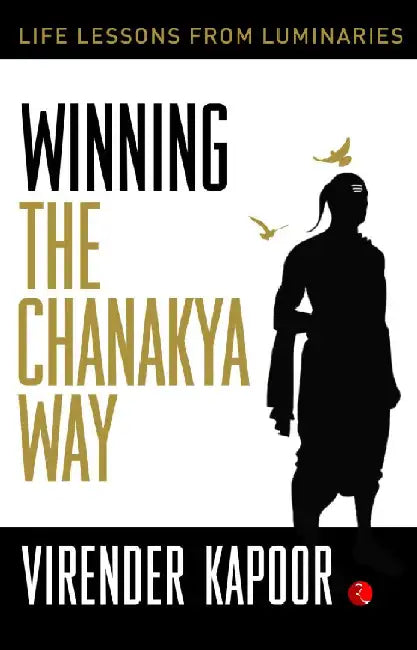 Winning The Chanakya Way by Virender Kapoor