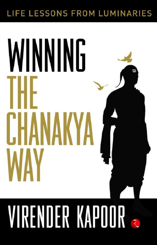 Winning The Chanakya Way by Virender Kapoor