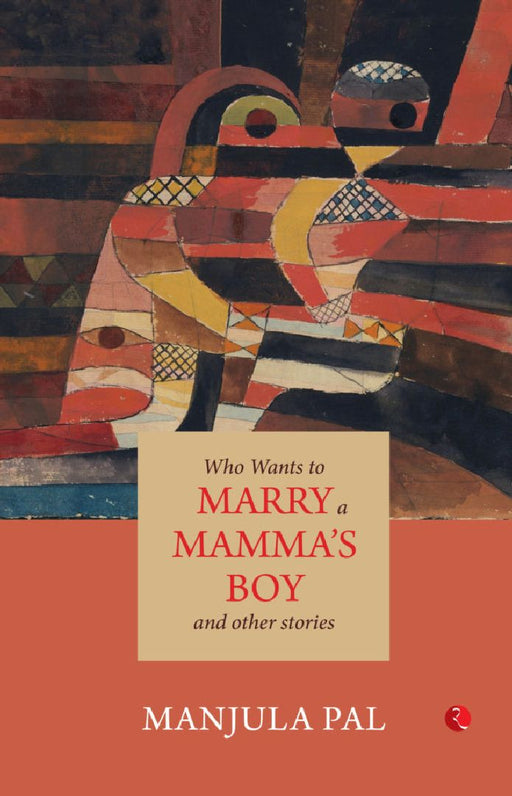 Who Wants To Marry A Mamma'S Boy by Manjula Pal