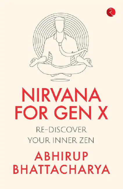 Nirvana For Gen X by Abhirup Bhattacharya