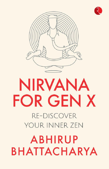 Nirvana For Gen X by Abhirup Bhattacharya