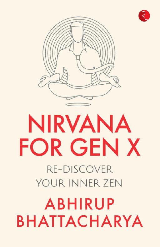 Nirvana For Gen X by Abhirup Bhattacharya