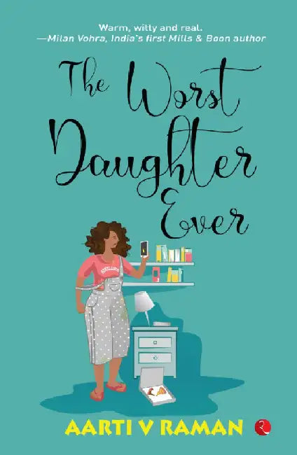 The Worst Daughter Ever by Aarti V Raman
