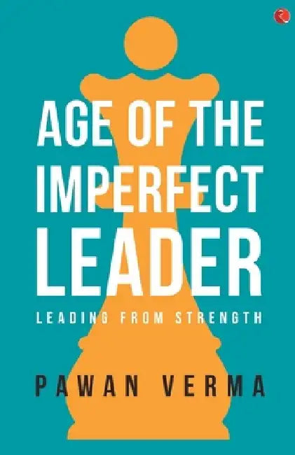 Age Of The Imperfect Leader by Pawan Verma