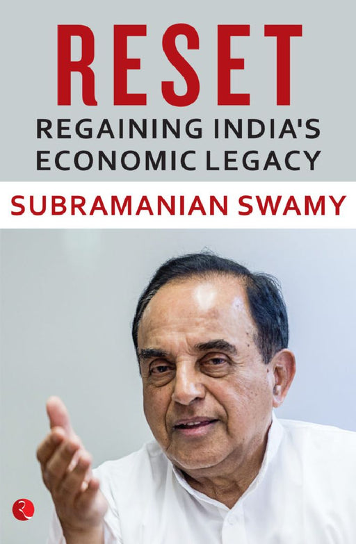 Reset: Regaining India's Economic Legacy by Subramanian Swamy