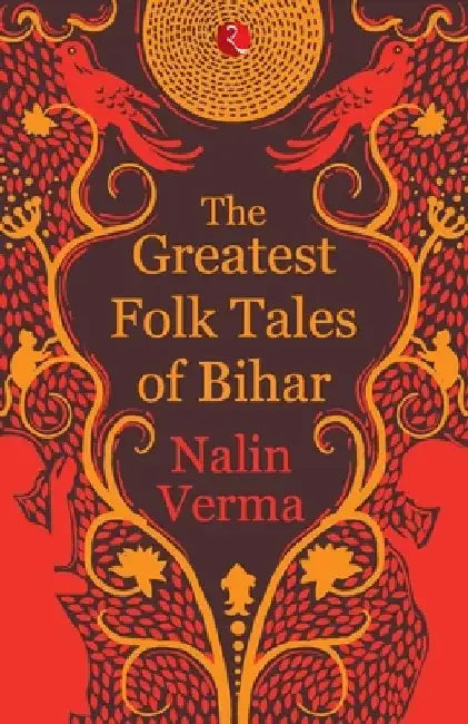 The Greatest Folk Tales Of Bihar by Nalin Verma