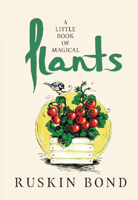 A Little Book Of Magical Plants by Ruskin Bond