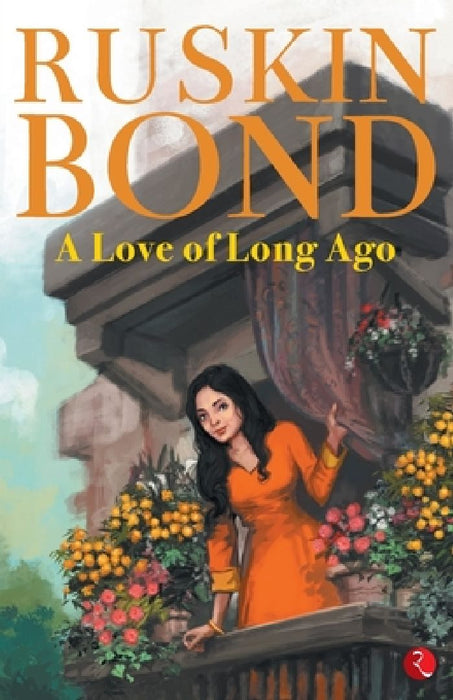 A Love Of Long Ago by Ruskin Bond