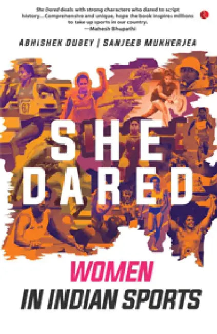 She Dared Women In Indian Sports by Abhishek Dubey & Sanjeeb Mukherjea