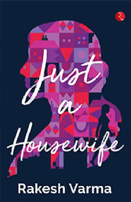 Just A Housewife by Rakesh Varma