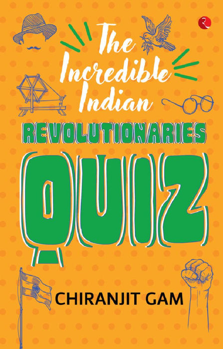 The Incredible Indian Revolutionaries Quiz by Chiranjit Gam