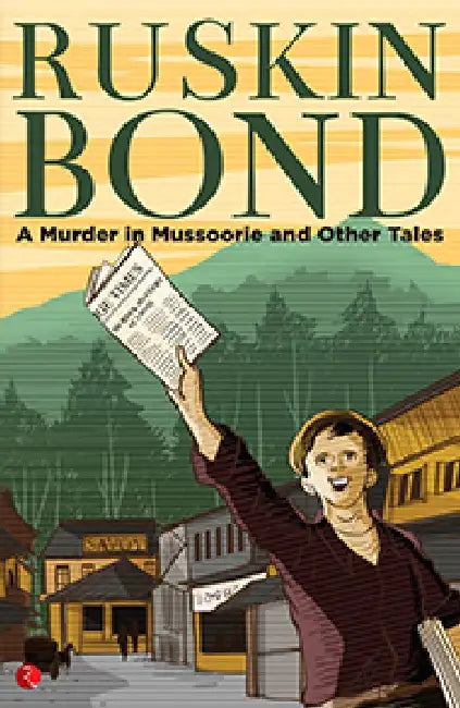 A Murder In Mussoorie And Other Tales by Ruskin Bond