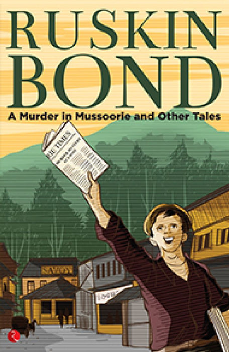 A Murder In Mussoorie And Other Tales by Ruskin Bond