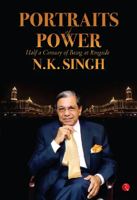 Portraits Of Power by N K Singh