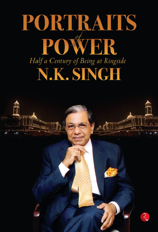Portraits Of Power by N K Singh
