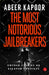 The Most Notorious Jailbreakers-Pb by Abeer Kapoor