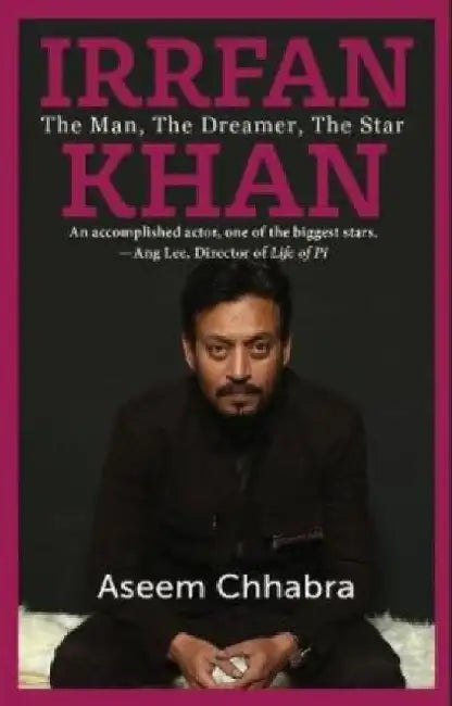 Irrfan Khan: The Man, The Dreamer, The Star by Paizo Staff