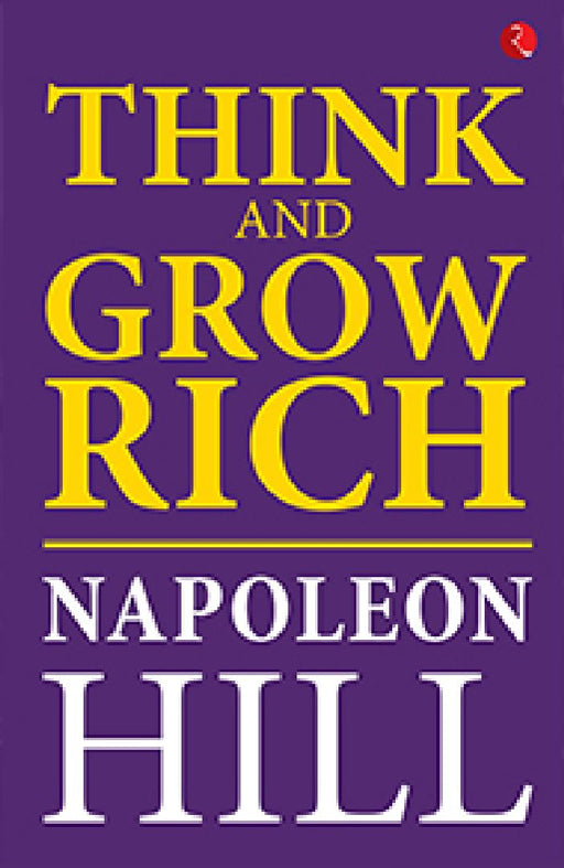 Think And Grow Rich by Napoleon Hill