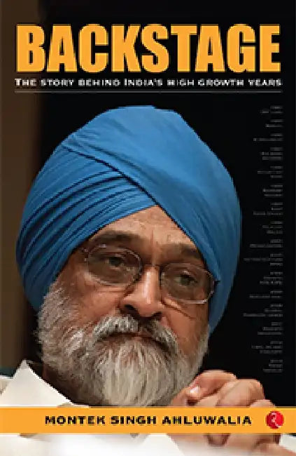 Backstage : The Story Behind India’s High Growth Years by Montek Singh Ahluwalia
