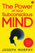 The Power Of Subconscious Mind by Joseph Murphy