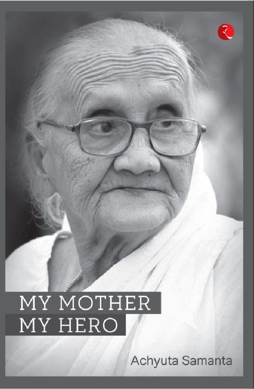 My Mother My Hero by Achyuta Samanta