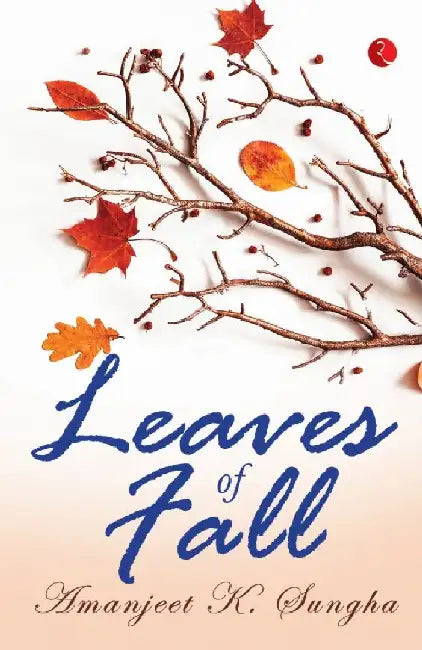 Leaves Of Fall by Amanjeet K Sungha