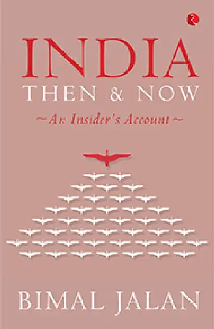 India Then & Now An Insider'S Account by Bimal Jalan