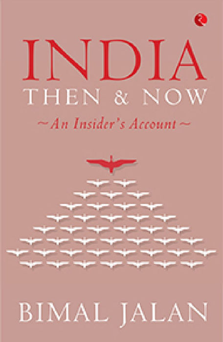India Then & Now An Insider'S Account by Bimal Jalan