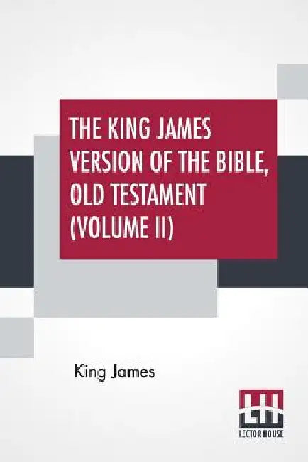 The King James Version Of The Bible, Old Testament (Volume II) by King James