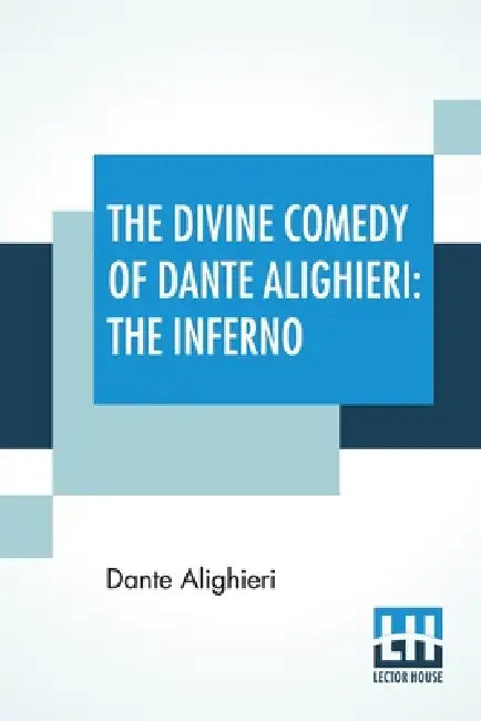 The Divine Comedy Of Dante Alighieri: The Inferno: A Translation With Notes And An Introductory Essay By James Romanes Sibbald by Dante Alighieri, James Romanes Sibbald, James Romanes Sibbald