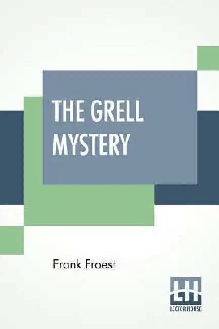 The Grell Mystery by Frank Froest
