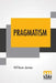 Pragmatism: A New Name For Some Old Ways Of Thinking by William James