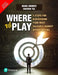 Where To Play by Marc Gruber