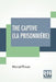 The Captive (La Prisonnière): Translated From The French By C. K. Scott Moncrieff by Marcel Proust, Charles Kenneth Scott-Moncrieff