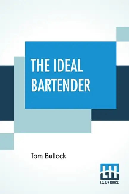 The Ideal Bartender by Tom Bullock